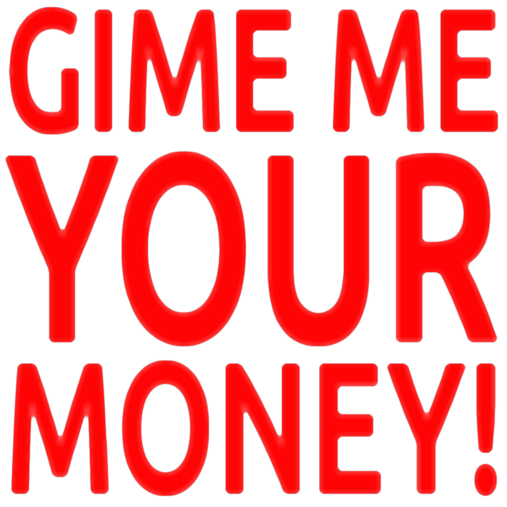 I need your cash, send it to me
